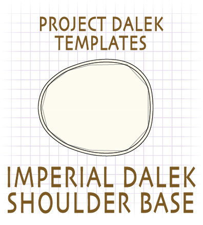 More information about "Imperial Dalek Shoulder Base Template"